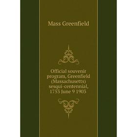 

Книга Official souvenir program, Greenfield (Massachusetts) sesqui-centennial, 1753 June 9 1903