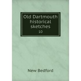 

Книга Old Dartmouth historical sketches10