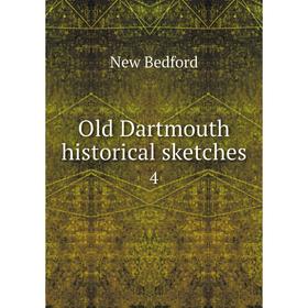 

Книга Old Dartmouth historical sketches 4