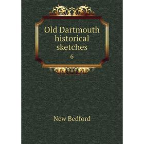 

Книга Old Dartmouth historical sketches6