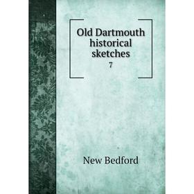 

Книга Old Dartmouth historical sketches7