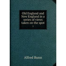 

Книга Old England and New England in a series of views taken on the spot1