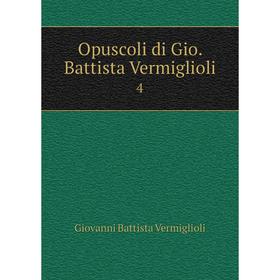 

Книга Opuscoli di Gio Battista Vermiglioli 4