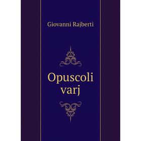 

Книга Opuscoli varj