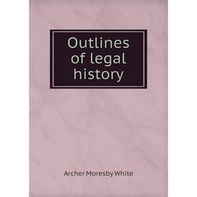 

Книга Outlines of legal history