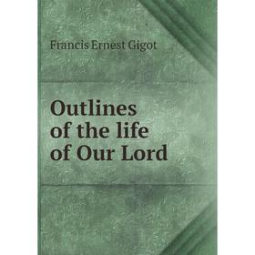 

Книга Outlines of the Life of Our Lord