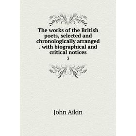 

Книга The works of the British poets, selected and chronologically arranged. with biographical and critical notices3