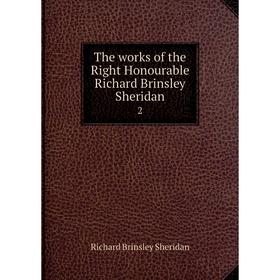 

Книга The works of the Right Honourable Richard Brinsley Sheridan2