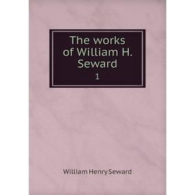 

Книга The works of William H. Seward1