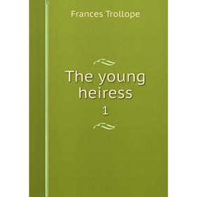 

Книга The young heiress 1