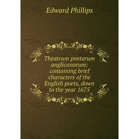 

Книга Theatrum poetarum anglicanorum: containing brief characters of the English poets, down to the year 1675