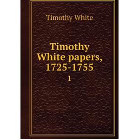 

Книга Timothy White papers, 1725-17551