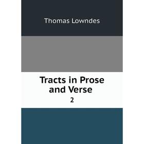 

Книга Tracts in Prose and Verse.2