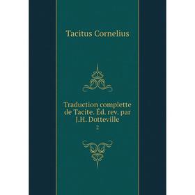 

Книга Traduction complette de Tacite. Éd. rev. par J.H. Dotteville.2