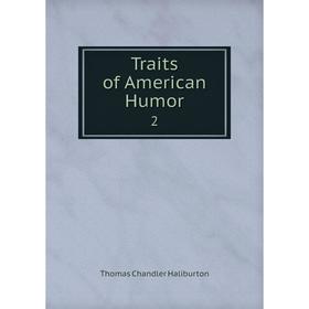 

Книга Traits of American Humor 2