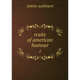 

Книга Traits of american humour 2
