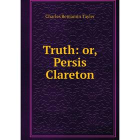 

Книга Truth: or, Persis Clareton