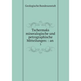 

Книга Tschermaks mineralogische und petrographische Mitteilungen: : an.3