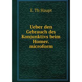 

Книга Ueber den Gebrauch des Konjunktivs beim Homer. microform
