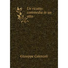 

Книга Un ricatto: commedia in un atto