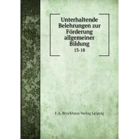 

Книга Unterhaltende Belehrungen zur Förderung allgemeiner Bildung13-18