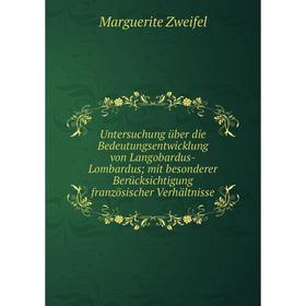 

Книга Untersuchung über die Bedeutungsentwicklung von Langobardus-Lombardus; mit besonderer Berücksichtigung französischer Verhältnisse