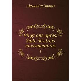 

Книга Vingt ans après: Suite des trois mousquetaires.1