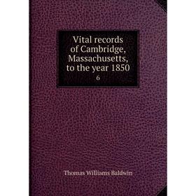 

Книга Vital records of Cambridge, Massachusetts, to the year 18506