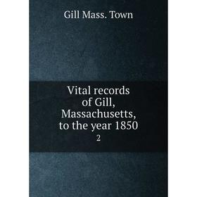 

Книга Vital records of Gill, Massachusetts, to the year 18502