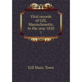 

Книга Vital records of Gill, Massachusetts, to the year 18503