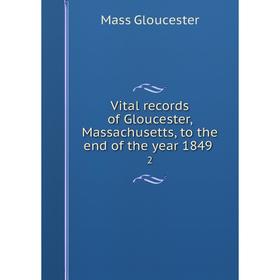 

Книга Vital records of Gloucester, Massachusetts, to the end of the year 1849 2