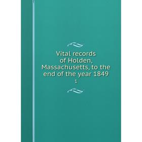 

Книга Vital records of Holden, Massachusetts, to the end of the year 18491