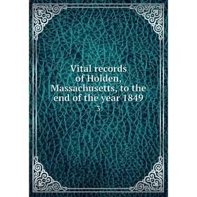 

Книга Vital records of Holden, Massachusetts, to the end of the year 18493