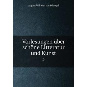 

Книга Vorlesungen über schöne Litteratur und Kunst3