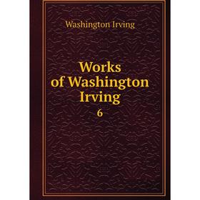 

Книга Works of Washington Irving 6