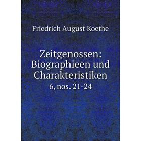 

Книга Zeitgenossen: Biographieen und Charakteristiken.6, nos. 21-24