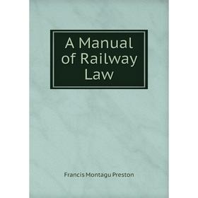 

Книга A Manual of Railway Law