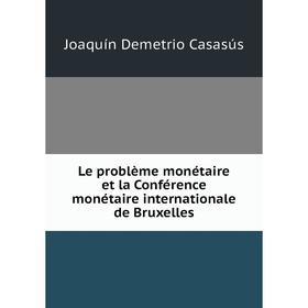 

Книга Le problème monétaire et la Conférence monétaire internationale de Bruxelles