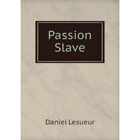 

Книга Passion Slave