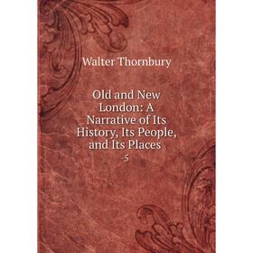 

Книга Old and New London: A Narrative of Its History, Its People, and Its Places5