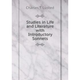 

Книга Studies in Life and Literature with Introductory Sonnets