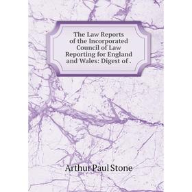 

Книга The Law Reports of the Incorporated Council of Law Reporting for England and Wales: Digest of.