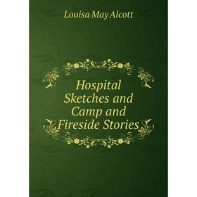 

Книга Hospital Sketches and Camp and Fireside Stories