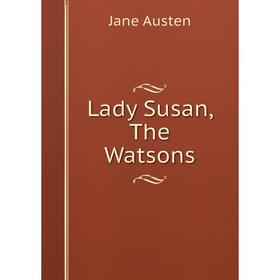 

Книга Lady Susan, The Watsons