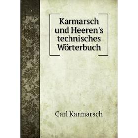 

Книга Karmarsch und Heeren's technisches Wörterbuch