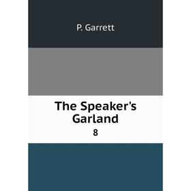 

Книга The Speaker's Garland8