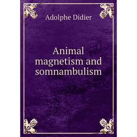 

Книга Animal magnetism and somnambulism