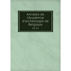 

Книга Annales de l'Académie d'archéologie de Belgique10-11