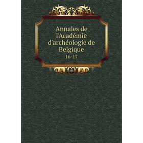 

Книга Annales de l'Académie d'archéologie de Belgique16-17