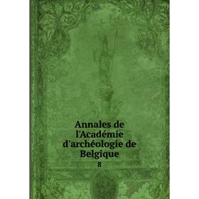 

Книга Annales de l'Académie d'archéologie de Belgique 8